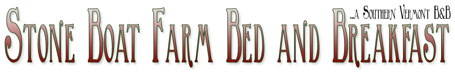 Stone Boat Farm Bed and Breakfast ...a Southern Vermont B&B